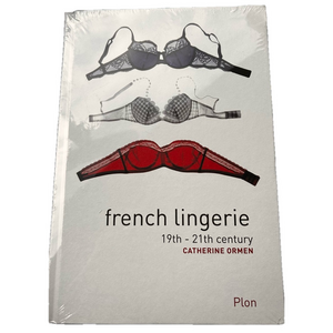 Book French Lingerie 19th - 21st Century Plon by Catherine Ormen 2012 NEW Sealed